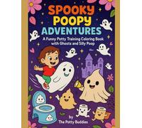 Spooky Poopy Adventures: A Funny Potty-Training Coloring Book with Silly Ghosts & Poop for Toddlers