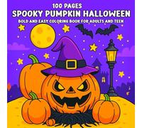 Spooky Pumpkin 100 Pages Halloween Bold and Easy Coloring Book for Adults and Teen: Simple and Fun Halloween Designs Featuring Spooky Pumpkins, ... More - Perfect for Relaxation and Creativity