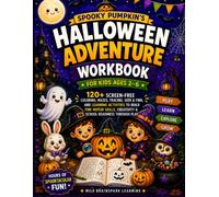 SPOOKY PUMPKIN’S HALLOWEEN ADVENTURE WORKBOOK: 120+ Screen-Free Coloring, Mazes, Tracing, S ind, and Learning Activities for Kids Ages 2-6 to ... Creativity & School Readiness Through Play