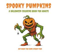 Spooky Pumpkins: A Halloween Coloring Book for Adults