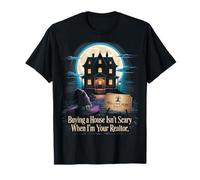 Spooky Realtor Haunted House Buying Isn’t Scary Joke Maglietta