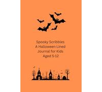Spooky Scribbles: A Halloween Lined Journal for Kids Ages 5-12 - 120 Pages for Writing, Drawing & Creative Fun