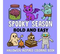 Spooky Season: Halloween Inspired Bold and Easy Coloring Book: A Fun and Relaxing Collection of Simple, Bold, and Spooky Halloween Designs for Adults and Kids