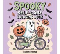 Spooky Self-Care Coloring Book: Cute Horror Characters Daily Routines Wellness Activities for Adults Stress Relief Relaxation