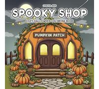 Spooky Shop: Cozy Halloween Coloring Book for Adults and Teens Featuring Cute Haunted Storefronts, Playful Creepy Characters, and Charming Autumn for Relaxation and Creative Fun