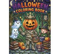 Spooky & Silly Halloween Coloring Book for Kids Ages 4-18+: Ghosts, Witches, Pumpkins & Magical Fun