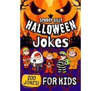 Spooky Silly Halloween Jokes: A Laugh-Out-Loud Collection of Funny Halloween Jokes, Riddles, Knock-Knocks, and Puns for Kids Ages 6-12