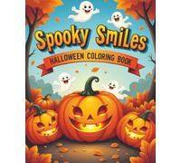 Spooky Smiles Halloween Coloring Book: Smiling Spooks, Pumpkins, and Magical Fun to Color