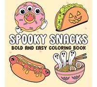Spooky Snacks - Bold And Easy Coloring Book: Discover Eerie Treats Coloring Pages with Ghoulish Desserts and Creepy Confections for All Ages to Have Fun
