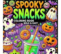 Spooky Snacks Coloring Book Bold & Easy: and Relaxing Fun for Teens and Adults