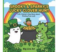 Spooky & Sparky’s Lucky Clover Hunt: A St. Patrick’s Day Story for Kids about Finding True Luck (Big Line Tales)