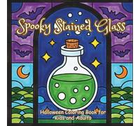 Spooky Stained Glass Halloween Coloring Book : 62 Simple and Bold Halloween Coloring Pages for Kids, Teens, and Adults: Fun, Relaxing, and Stress-Relieving Stained Glass Style Designs