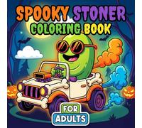 Spooky Stoner Coloring Book: A Collection Of 60+ Funny Ghostly Scenes And Chill Vibes For Creative Relaxation