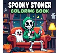 Spooky Stoner: Coloring Book: [NEW] Bold and Easy Designs for Adults With 45 Cute Ghosts and Creepy Skeletons In Chill High Moments For Relaxation and Stress Relief