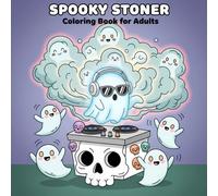 Spooky Stoner Colouring Book: A Fun and Relaxing Gift with 60+ Creepy-Cute Designs for Adults Who Love to Chill