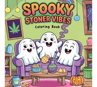 Spooky Stoner Vibes: A Trippy Halloween Coloring Book for Adults to Relax, Laugh, and Chill