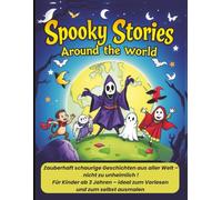 Spooky Stories Around the World: Das perfekte Weihnachtsgeschenk - ein Buch für neugierige Kinder ab 3 (mit Ausmalseiten) Weltweite magische Legenden ... keine Angst macht & die Kinder lieben werden