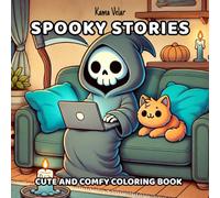 Spooky Stories: Cute and Comfy Coloring Book, Bold and Easy Designs with Cozy, Creepy, and Adorably Spooky Creatures for Relaxation, Stress Relief and Creative Calm for Adults, Teens and Kids
