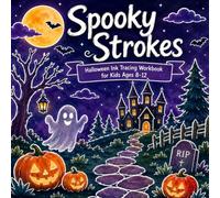 SPOOKY STROKES: HALLOWEEN INK TRACING WORKBOOK FOR KIDS 8-12