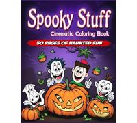 Spooky Stuff Coloring Book: 50 Pages of Haunted Fun: Spooky Fun for All Ages: 50 Haunted Coloring Pages