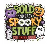 Spooky Stuff Coloring Book for Kids, Bold and Easy Cute Halloween Designs: 50 fun filled coloring pages full of fun with spooky cute scary ghosts, bats, witches