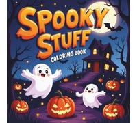 Spooky Stuff Coloring Book for Kids: Fun and Easy Halloween-Themed Coloring Pages for Ages 4-8 with Ghosts, Witches, Monsters, Pumpkins, Bats, and More Creepy-Cute Designs