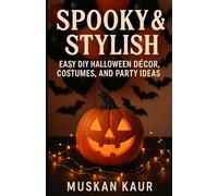 Spooky & Stylish: Easy DIY Halloween Décor, Costumes, and Party Ideas