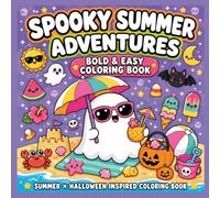Spooky Summer Adventures: Summer & Halloween Inspired Coloring Book, Coloring Pages for Adults or Kids, Cute Halloween, Cool Summerween, Cute Simple Bold and Easy Designs
