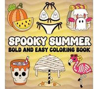 Spooky Summer- Bold and Easy Coloring Book: 40 Cute & Creepy Summer and Halloween Mashups