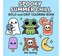 Spooky Summer Chill: A Cute Halloween Coloring Book for Kids & Adults: Bold & Easy Designs for Relaxation, Fun & Stress Relief