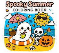 Spooky Summer Coloring Book: 40 Designs of Cute Spooky Characters Enjoying Summer Beach Fun, Camping Adventures, Ice Cream Treats, and Outdoor ... Toddlers, and Adults Who Love Halloween Art.