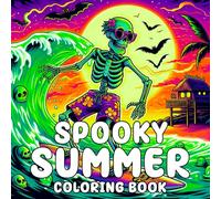 Spooky Summer Coloring book: 50 Fun and Easy Designs of Spooky Beach Vibes, Silly Monsters, and Summer Adventures for Boys, Girls