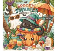 Spooky Summer: Coloring book A Bold and Easy Beach Vacation Activity Book for Halloween Lovers, Adults, Teens and Kids Seeking Relaxation with Cute Ghosts, Pumpkins, Skulls and Cats