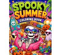 Spooky Summer Coloring Book: A Fun Summer Coloring Adventure with Cute Ghosts, Pumpkins, Beach Scenes, and Halloween Fun for Kids, Teens, and Adults