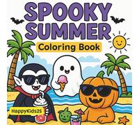 Spooky Summer Coloring Book: Cute and Creepy Beach Characters - Fun and Easy Summer Coloring Pages for Kids, Teens and Adults