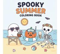 Spooky Summer Coloring Book: Cute Halloween Characters at the Beach - Bold and Easy Coloring Pages for Adults and Kids