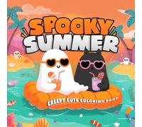 Spooky Summer: Creepy Cute Coloring Book for Teens and Adults: 40 Relaxing Pages of Spooky Yet Adorable Characters, Summer Fun with Ghosts, Skeletons, ... - Simple Designs for All Skill Levels