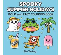 Spooky Summer Holidays Halloween Coloring Book: Bold and Easy Designs for Kids & Adults | Cute Ghosts, Monsters & Beach Holiday Fun