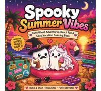 Spooky Summer Vibes: Cute Ghost Adventures, Beach Fun & Cozy Vacation Coloring Book