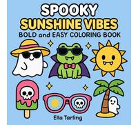 Spooky Sunshine Vibes Halloween Coloring Book: Bold and Easy Designs for Kids & Adults | Cute Ghosts, Monsters & Sunny Summer Fun