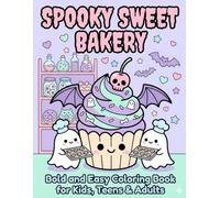 Spooky Sweet Bakery: Bold and Easy Coloring Book for Kids with Kawaii Cupcakes, Ghostly Donuts & Cute Monster Treats - A Haunted Valentine Adventure
