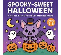 Spooky-Sweet Halloween: A Not-Too-Scary Coloring Book for Little Artists, Smiling ghosts, friendly bats, candy buckets & pumpkin fun bold lines for ... (8.5" × 8.5", single-sided pages) (Ages 3-8)