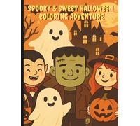 Spooky & Sweet Halloween Coloring Adventure: Spooky-Cute Coloring Pages for Young Artists (Ages 2+)