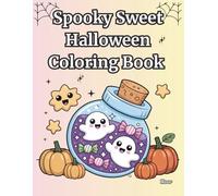 Spooky Sweet Halloween Coloring Book: Cute and Easy Holiday Fun for Kids Ages 4-8: Adorable Ghosts, Bats, and potions Designs with Bold Outlines - Perfect for Boys and Girls