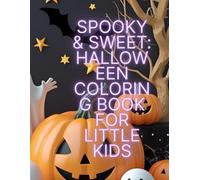 Spooky & Sweet: Halloween Coloring Book for Little Kids: Cute and Easy Halloween Pictures for Toddlers and Preschoolers (Ages 2-5)