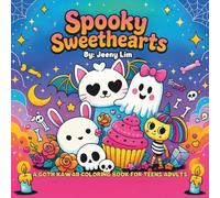 Spooky Sweethearts: A Goth Kawaii Coloring Book for Teens and Adults: 50 Pages of Spooky Cute Fun Featuring Goth Girls, Ghosts, Skeletons, and Monster Friends