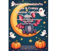 Spooky Sweethearts: Cute & Creepy Monster Coloring Book: 50 Adorable Halloween-Inspired Creatures for Adults and Teens - Stress Relieving Coloring Pages