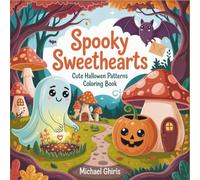 Spooky Sweethearts: Cute Halloween Patterns Coloring Book for Adults, Adorable Ghosts, Pumpkins and Bats with Relaxing Repetitive Designs for Stress Relief Fall Fun