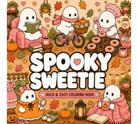 Spooky Sweetie: A Cute & Cozy Coloring Book for Adults and Teens | Bold & Easy Ghosts, Pumpkins, Fall Fun, and Relaxing Autumn Scenes