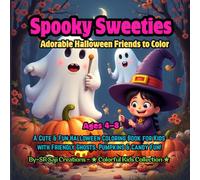 Spooky Sweeties: Adorable Halloween Friends to Color: A Cute & Fun Halloween Coloring Book for Kids Ages 4-8 with Friendly Ghosts, Pumpkins & Candy Fun!